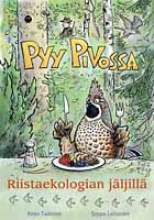  Pyy Pivossa - riistaekologian jäljillä kansi, keywords:
 Pyy Pivossa - riistaekologia pyy kanahaukka metsästäjä ekologia opaskirja Keijo Taskinen Seppo Leinonen