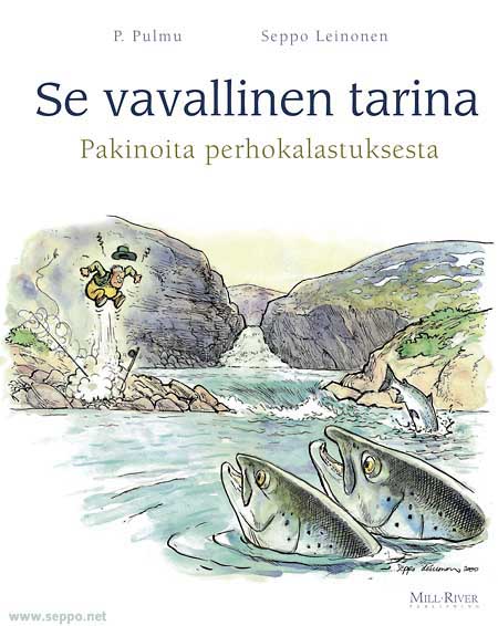  , keywords:
 Se vavallinen tarina pakinakirja huumori kala kalastus kalamies perhokalastus P. Pulmu