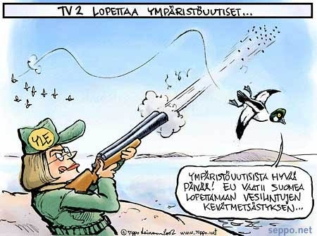  YLE lopettaa ympäristöuutiset, keywords:
 YLE ympäristöuutiset ympäristö Päivi Kärkkäinen TV2 vesilintujen kevätmetsästys EU Suomi lopetus piirros pilapiirros