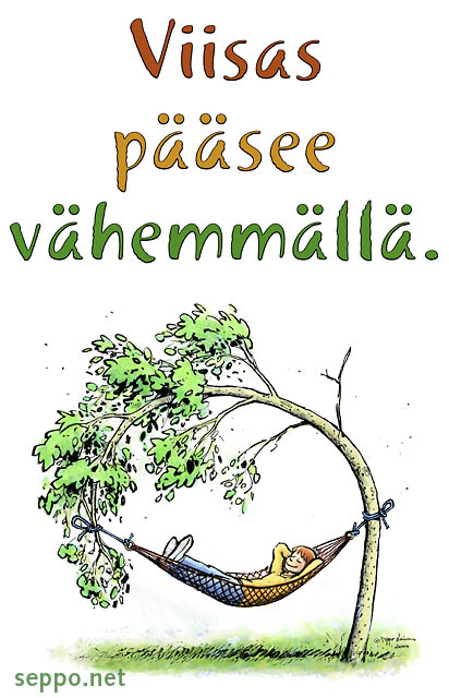  Viisas pääsee vähemmällä, keywords:
 ekotehokkuus ekotehokas ympäristöä säästävä riippumatto keinu lepo levätä loma luonnonvarat luonnonvarojen säästö nuukuus puu juliste pilapiirros